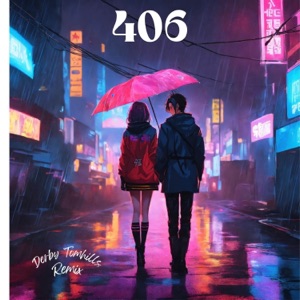 406 (with Fahad Rahman) [Derby Tomhills Remix]