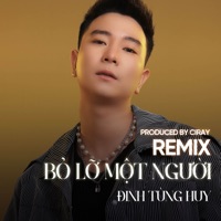 Bỏ Lỡ Một Người (Ciray Remix) - Single - Đinh Tùng Huy