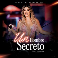 Un Hombre Secreto (Live Session) - Single - Yahaira Plasencia