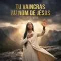 Au nom de Jésus tu vaincras