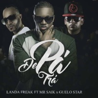 De Pa' Trá (feat. Mr Saik & Guelo Star) - Single - Landa Freak