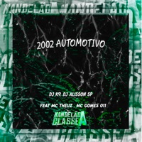 2002 Automotivo (feat. MC Theuz & MC GOMES 011) - Single - DJ K9 & Dj Alisson SP