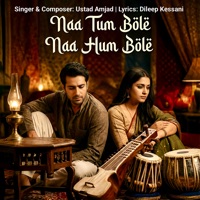 Naa Tum Bole Naa Hum Bole - Single - Dileep Kessani & Ustad Amjad