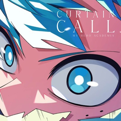 Curtain Call (Boku No Hero: My Hero Academia) - Single