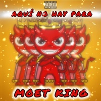 Aquí no hay para - Single - Moet King el Negro