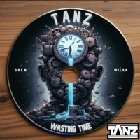 Wasting Time (feat. SH3M & Wilbaforce) - Single - Tanz