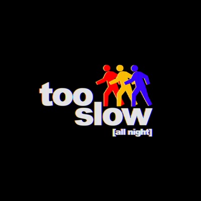 Too Slow (All Night) artwork
