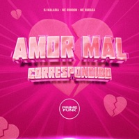 Amor Mal Correspondido (feat. Prime Funk) - Single - DJ MALADIA, MC Rondom & MC Buraga