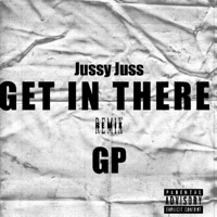 GET IN THERE (REMIX) - Single [feat. gp] - Single - Jussy Juss