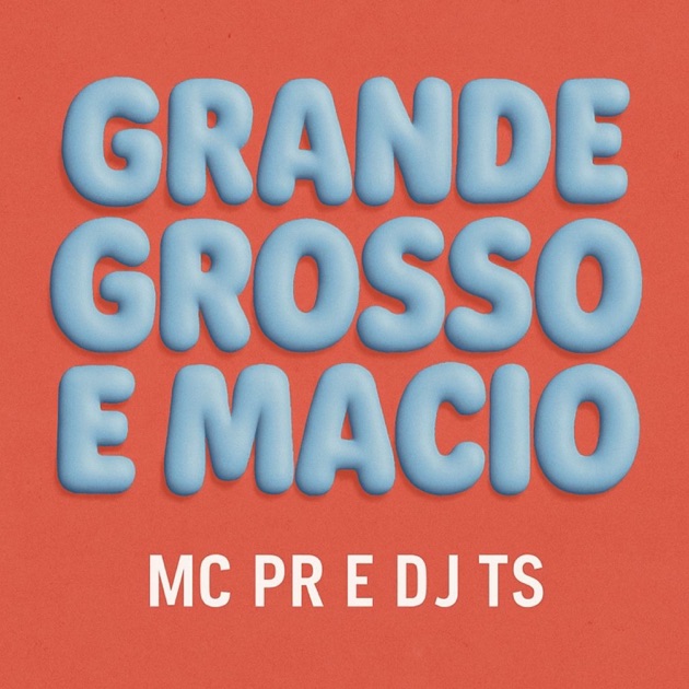 Grande, Grosso e Macio - Single — álbum de MC PR, MC DO JOB & Dj
