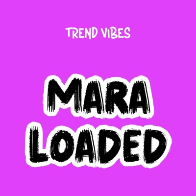 Trend Vibes - Mara Loaded (Radio Edit)