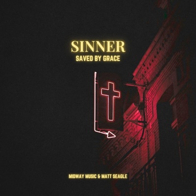 Sinner Saved By Grace (feat. Matt Seagle) - Single