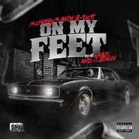 on my feet (feat. 4rAx & J. Stalin) - Single - MONEYMAKIN S-DOT