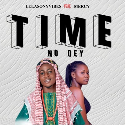 TIME NO DEY (feat. Mercy) - Single