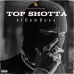 Top Shotta (feat. AtDemBoss) - Single