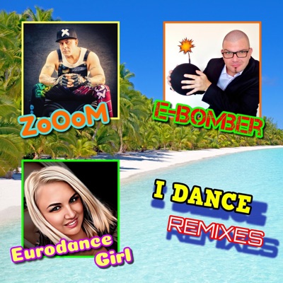 I DANCE (Remixes) [feat. Eurodance Girl] - EP