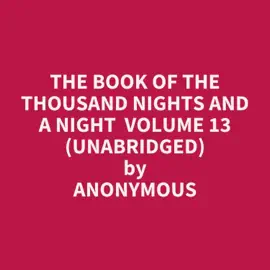 The Book of the Thousand Nights and a Night  Volume 13 (Unabridged)