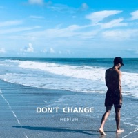 Don't Change - Single - Medium