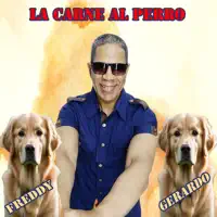 LA CARNE AL PERRO — Freddy Gerardo