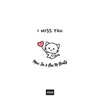 I Miss You (feat. Bee M Beatz) - Single