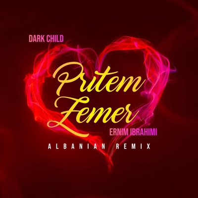 Pritem Zemer (feat. Ernim Ibrahimi) [Albanian Remix] - Single
