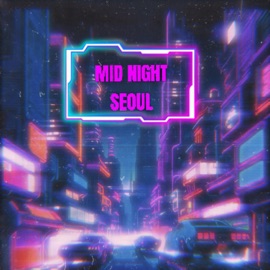 Mid Night SEOUL (feat. Okid & houzintheroom) Cosh