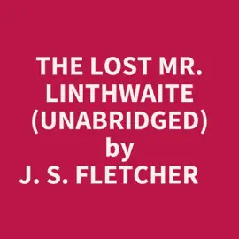 The Lost Mr. Linthwaite (Unabridged)