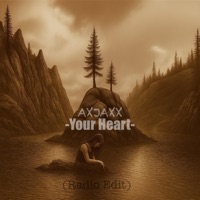 Your Heart (Radio Edit) - Single - AXJAXX