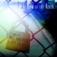 A View of the River - Will Van Dyke & Jeff Talbott