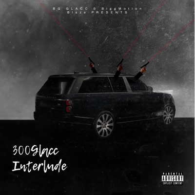 300 Glacc Interlube (feat. BiGGMotionBlayze) - Single