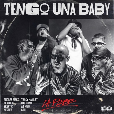 Tengo Una Baby (feat. Andrés Melz, Kevtopo, A1 NWG, Nester, Mr. Huma, Tracy Hamlet & Søul) - Single