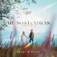 Me Sostendrás ( Viene De Ti ) - Single - Dauny & Sucely, Dauny & Sucely