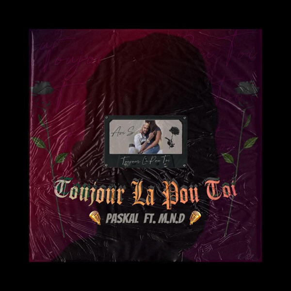 Toujour La Pou Toi (feat. Paskal & MND)