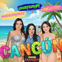 CANCUN (feat. Nuevecerodos, dimelo tito & Zkrauserll) - Single - Shortegram