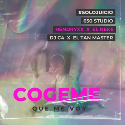 Cogeme que me voy (feat. HENDRYXX, Neke & El tan master) - Single