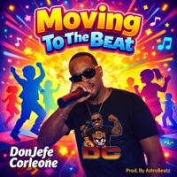 Moving To The Beat - Single - DonJefe Corleone
