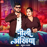 Nili Akhiya - Single - Praduman Yadav