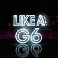 Like A G6