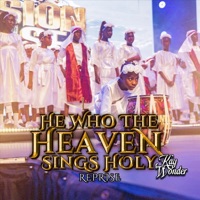 He Who the Heaven Sings Holy Reprise (Live) - Single - Kay Wonder