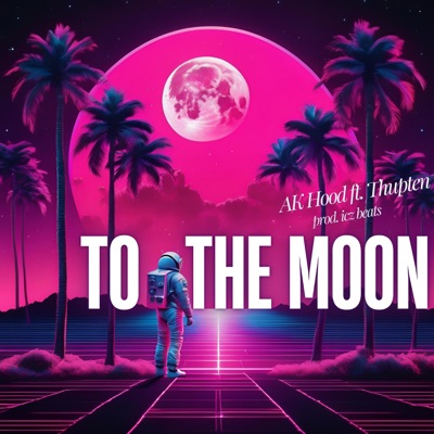 Ak hood - To The Moon (feat. Thupten)
