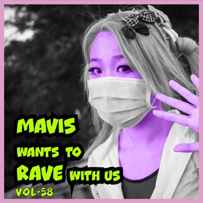 MAVIS Wants to RAVE with Us! Vol. 58
