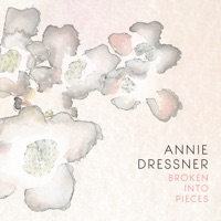 Broken Into Pieces - Annie Dressner