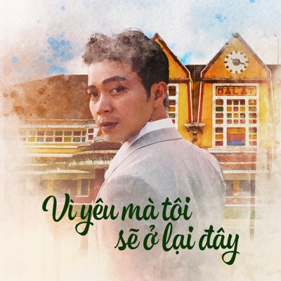 Vì Yêu Mà Tôi Sẽ Ở Lại Đây - Single