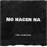 No Hacen Na - Single - TYKING & Los Mellos nyc