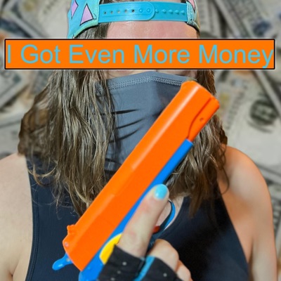 I Got Even More Money - Single