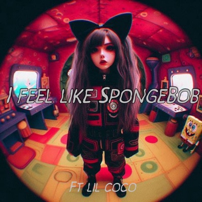 I Feel Like SpongeBob (feat. ☆ Lil Coco ☆) - Single