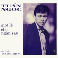 Giọt Lệ Cho Ngàn Sau - Tuấn Ngọc