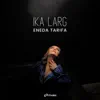 Eneda Tarifa - Ika Larg