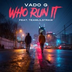 Who Run It (feat. TeamLilStraw) - Single