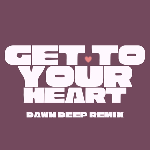 Get to Your Heart - Single
